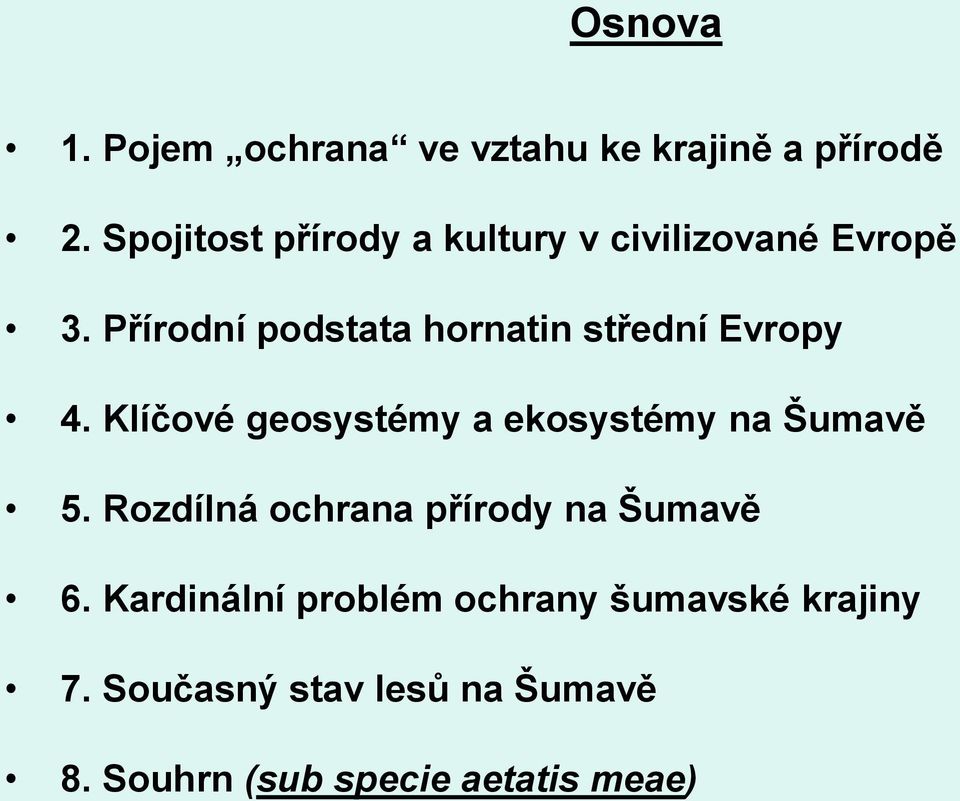 Přírodní podstata hornatin střední Evropy 4.