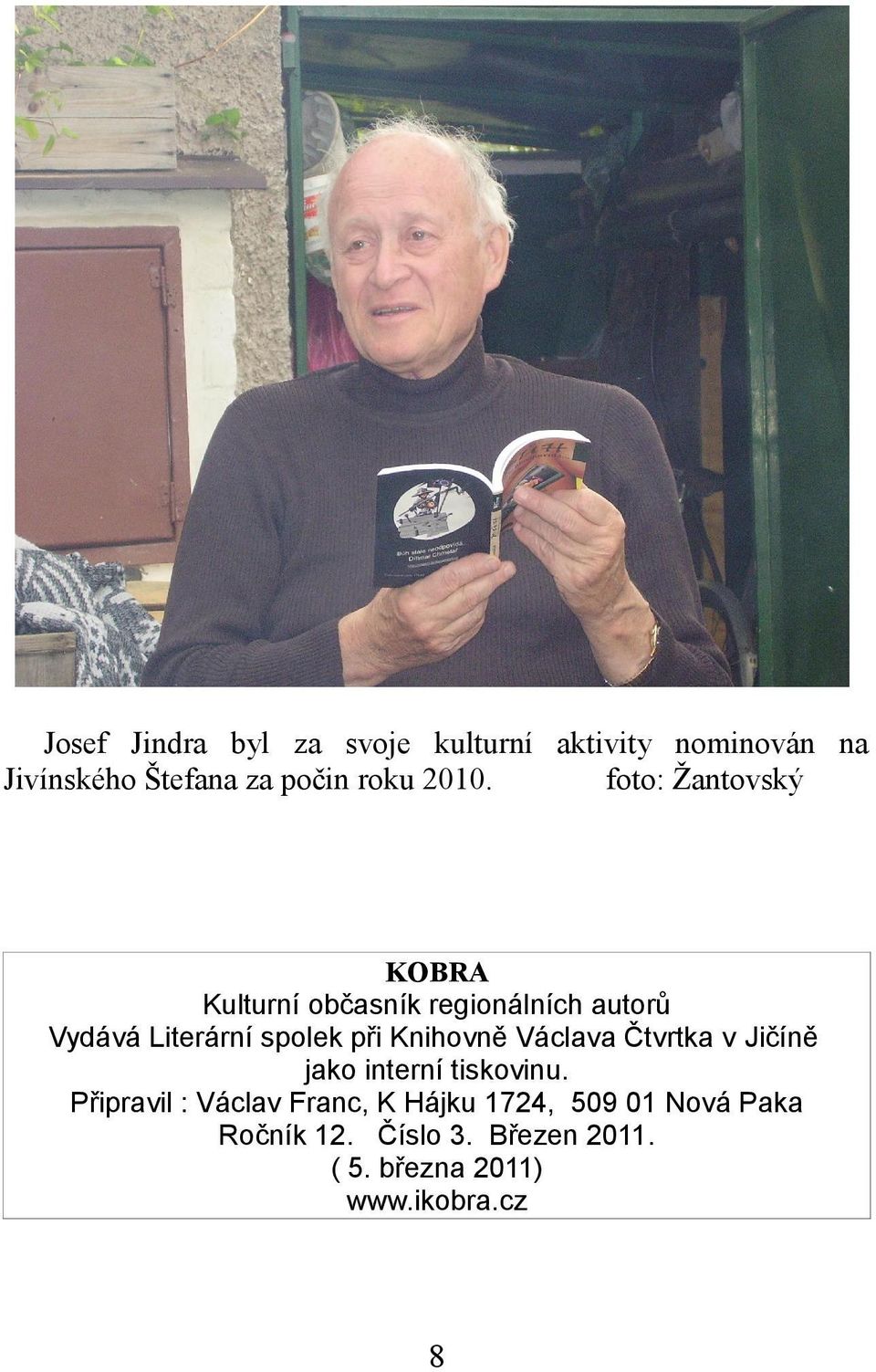 při Knihovně Václava Čtvrtka v Jičíně jako interní tiskovinu.