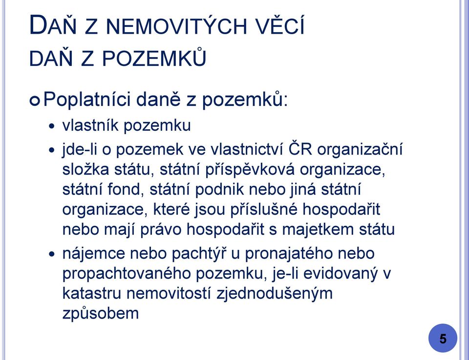 organizace, které jsou příslušné hospodařit nebo mají právo hospodařit s majetkem státu nájemce nebo