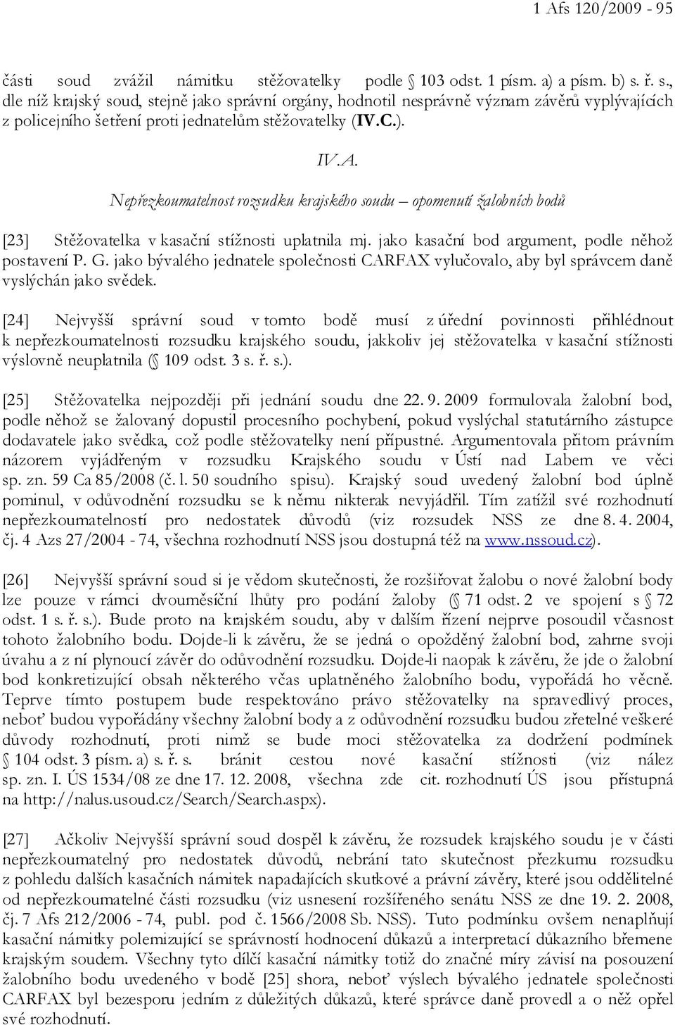 jako bývalého jednatele společnosti CARFAX vylučovalo, aby byl správcem daně vyslýchán jako svědek.