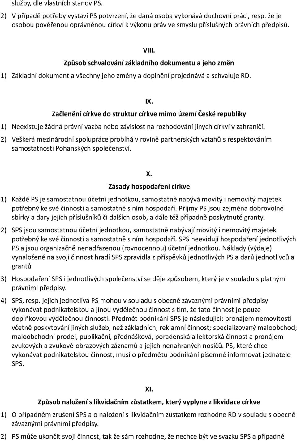 Způsob schvalování základního dokumentu a jeho změn 1) Základní dokument a všechny jeho změny a doplnění projednává a schvaluje RD. IX.