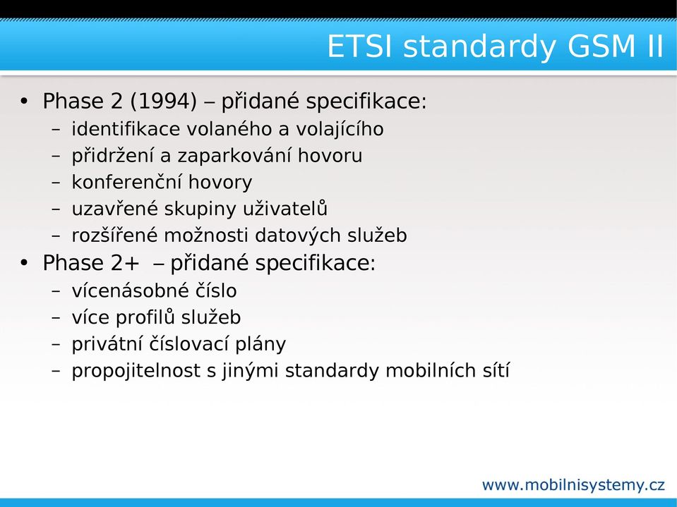 uživatelů rozšířené možnosti datových služeb Phase 2+ přidané specifikace: vícenásobné