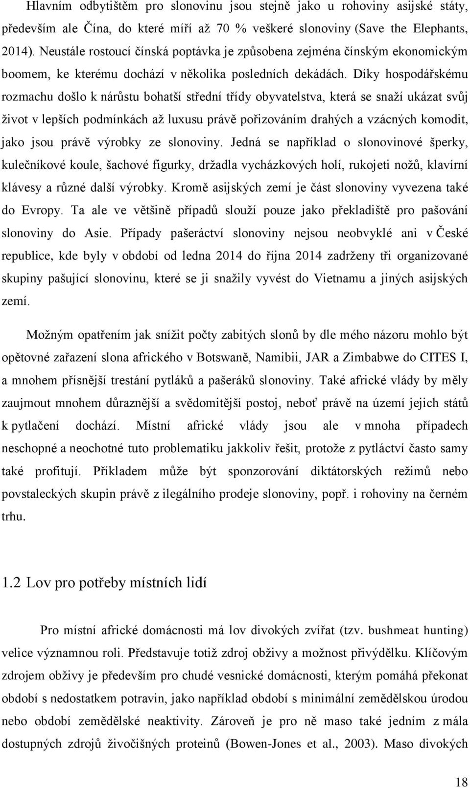 Díky hospodářskému rozmachu došlo k nárůstu bohatší střední třídy obyvatelstva, která se snaží ukázat svůj život v lepších podmínkách až luxusu právě pořizováním drahých a vzácných komodit, jako jsou