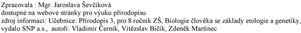 přírodopisu zdroj informací: Učebnice: Přírodopis 3, pro 8.