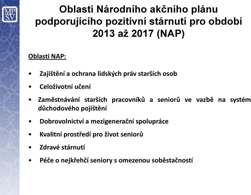 pracovníků a seniorů ve vazbě na systém důchodového pojištění Dobrovolnictví a mezigenerační