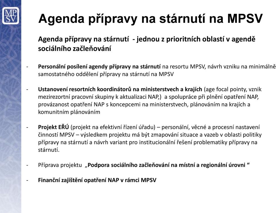 aktualizaci NAP,) a spolupráce při plnění opatření NAP, provázanost opatření NAP s koncepcemi na ministerstvech, plánováním na krajích a komunitním plánováním - Projekt EŘÚ (projekt na efektivní