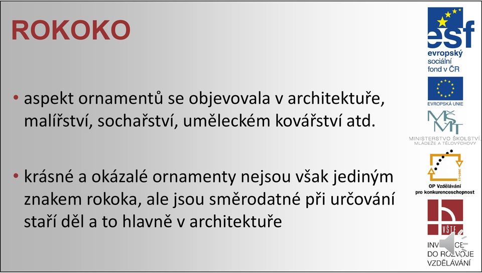 krásné a okázalé ornamenty nejsou však jediným znakem