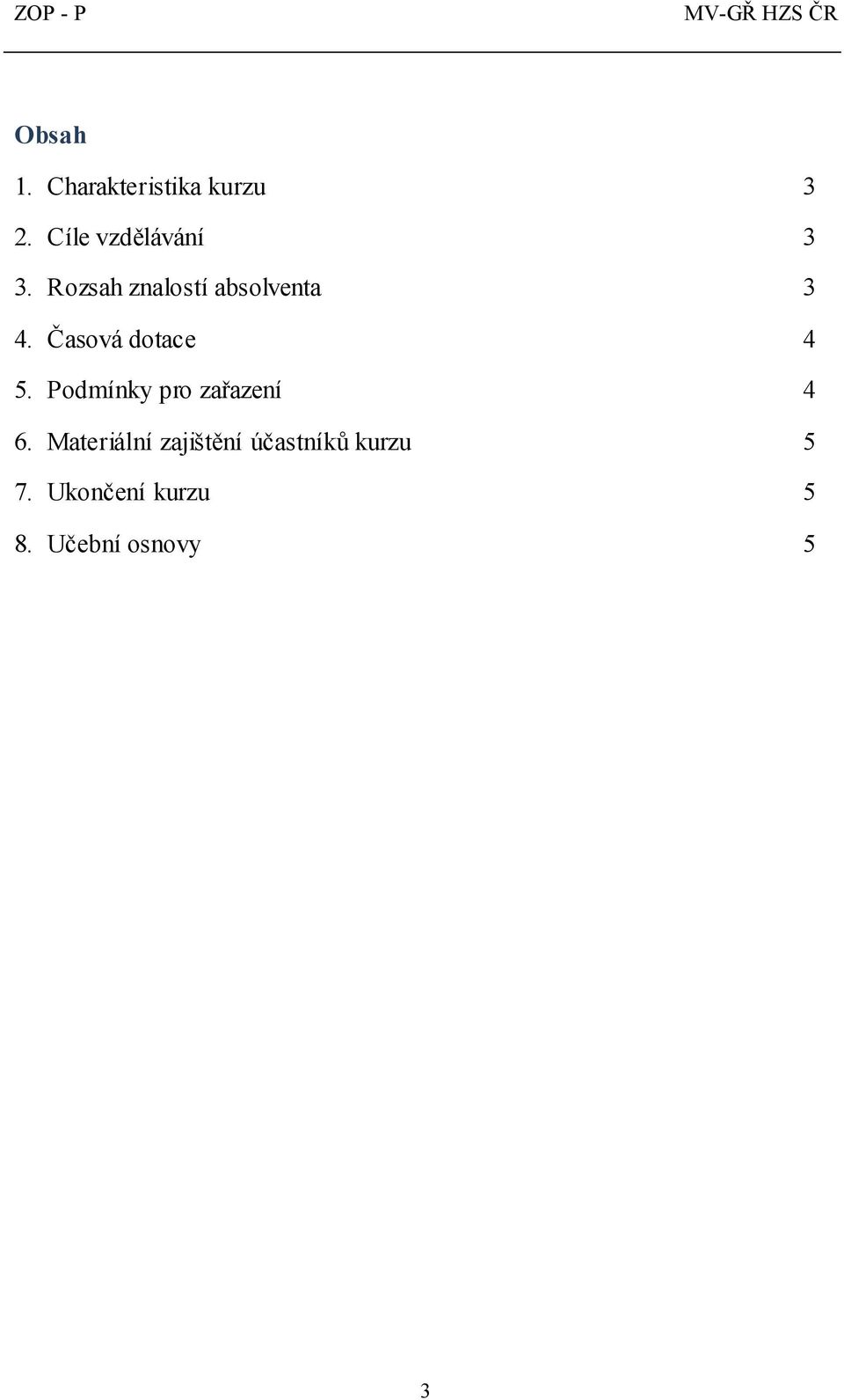 Časová dotace 4 5. Podmínky pro zařazení 4 6.