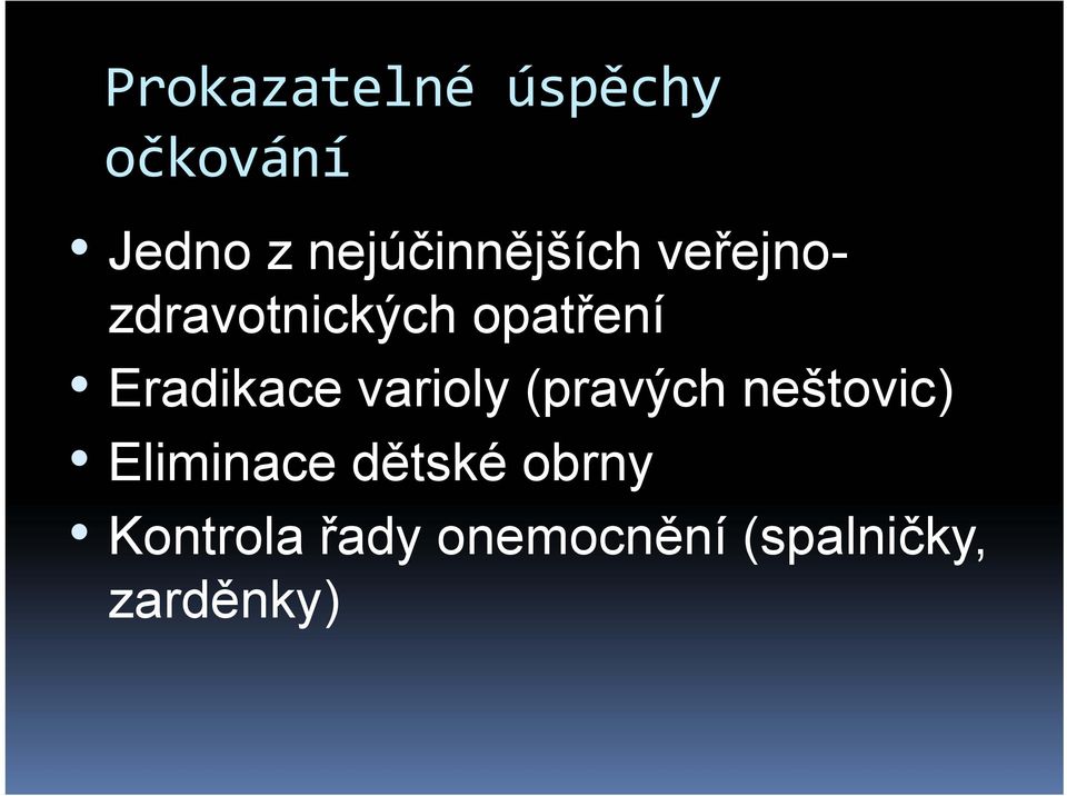 Eradikace varioly (pravých neštovic) Eliminace