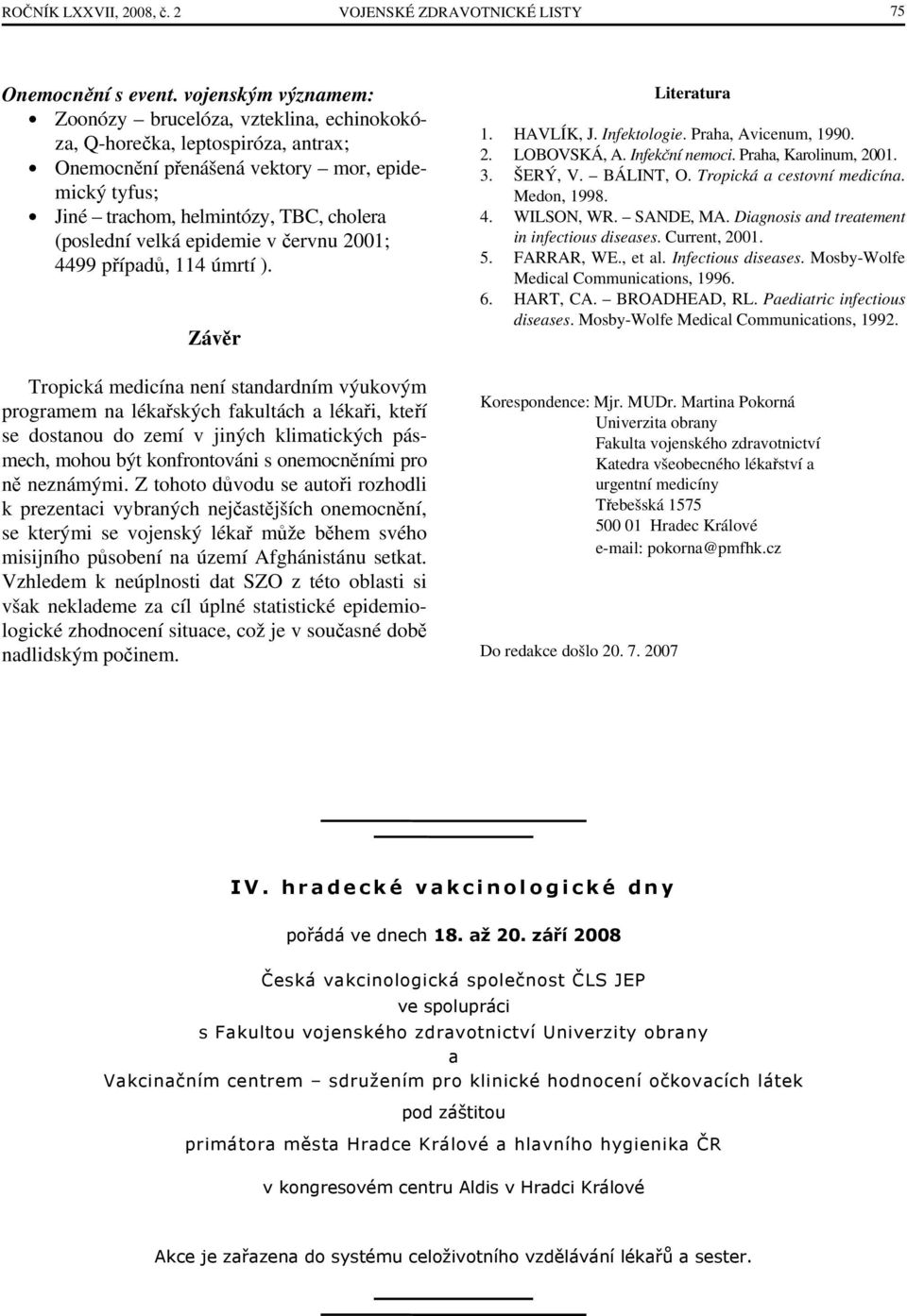 velká epidemie v červnu 2001; 4499 případů, 114 úmrtí ).