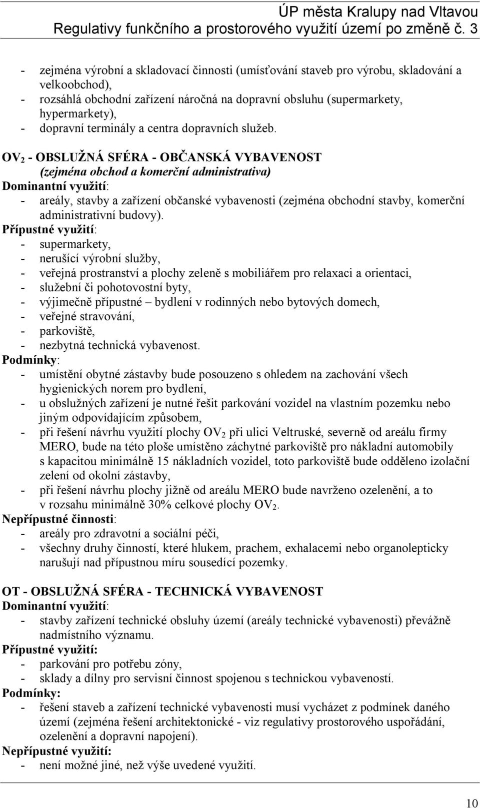 OV 2 - OBSLUŽNÁ SFÉRA - OBČANSKÁ VYBAVENOST (zejména obchod a komerční administrativa) - areály, stavby a zařízení občanské vybavenosti (zejména obchodní stavby, komerční administrativní budovy).