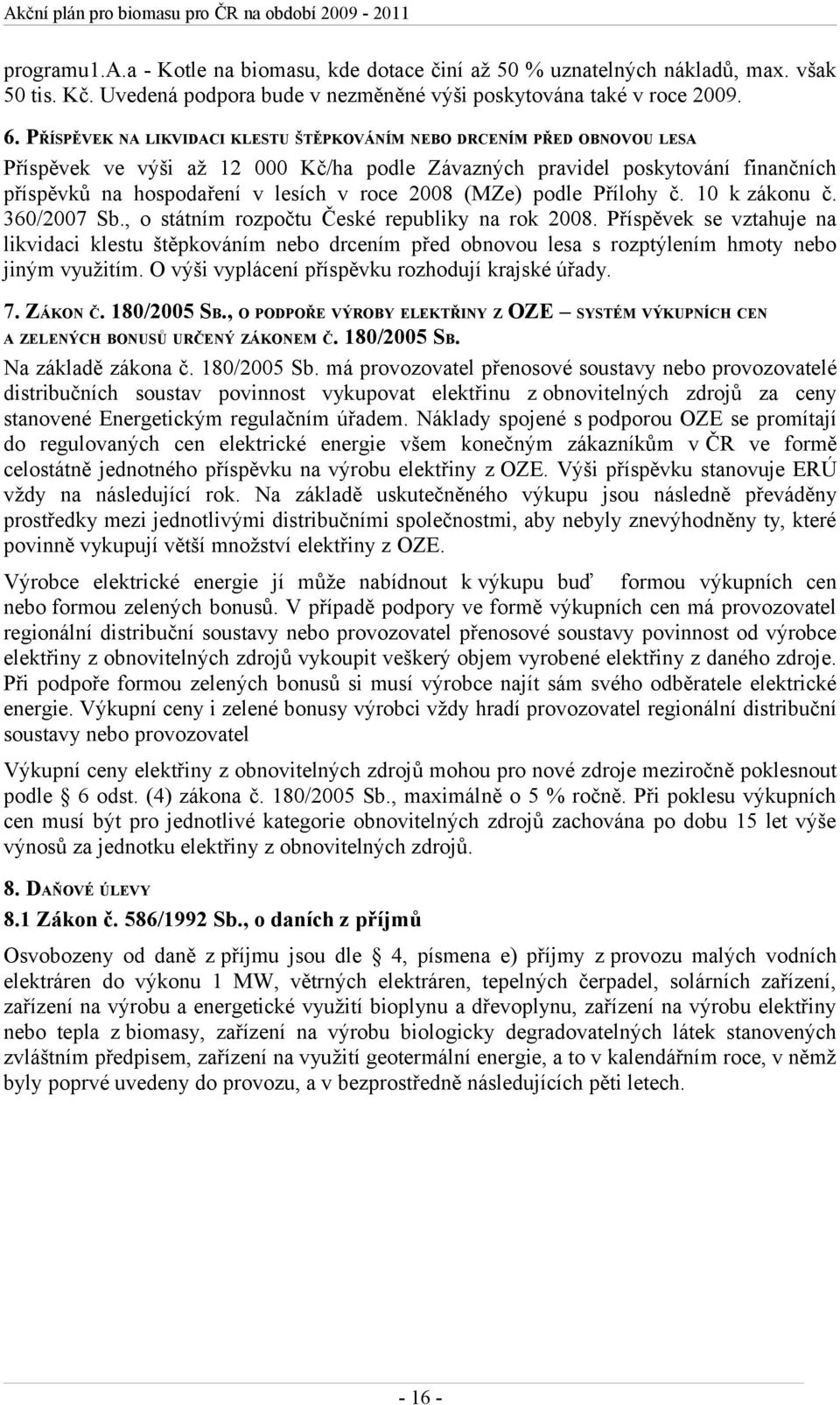 2008 (MZe) podle Přílohy č. 10 k zákonu č. 360/2007 Sb., o státním rozpočtu České republiky na rok 2008.