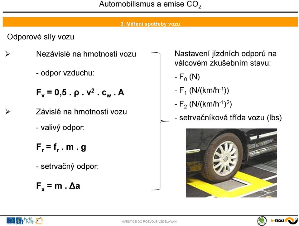 A Závislé na hmotnosti vozu - valivý odpor: Nastavení jízdních odporů na válcovém