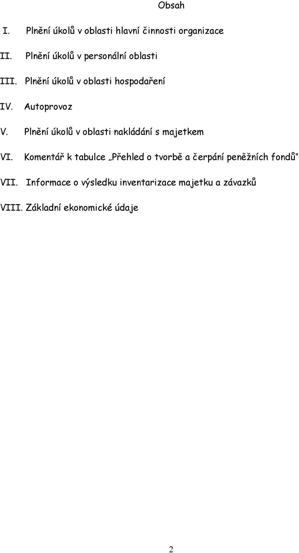 Autoprovoz V. Plnění úkolů v oblasti nakládání s majetkem VI.