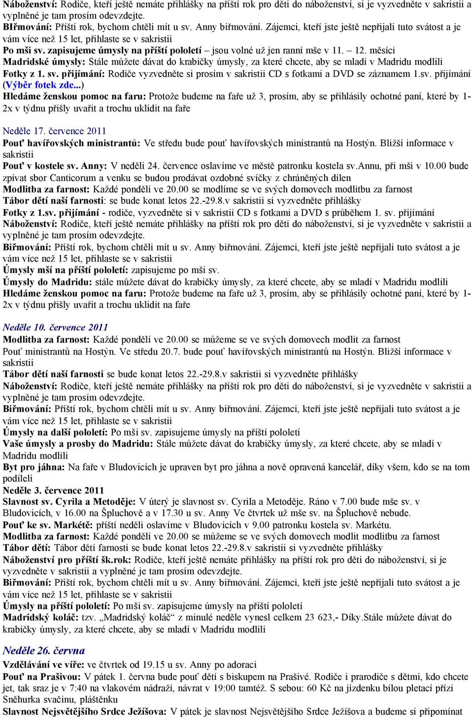 12. měsíci Madridské úmysly: Stále můžete dávat do krabičky úmysly, za které chcete, aby se mladí v Madridu modlili Fotky z 1. sv.