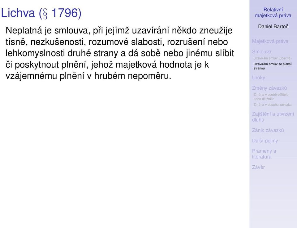 lehkomyslnosti druhé strany a dá sobě nebo jinému slíbit či