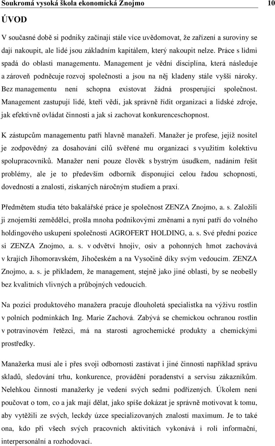 Bez managementu není schopna existovat ţádná prosperující společnost.