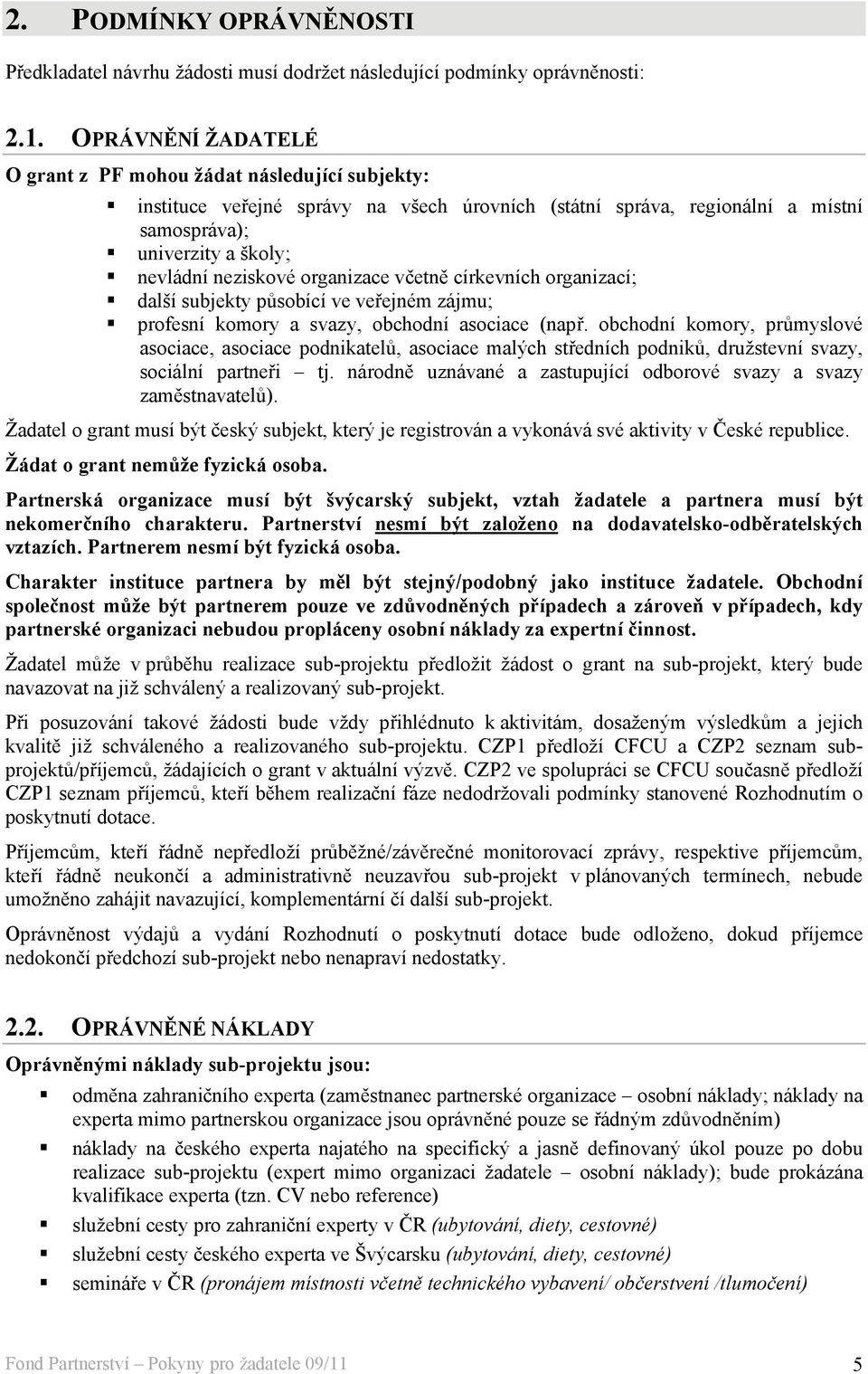 organizace včetně církevních organizací; další subjekty působící ve veřejném zájmu; profesní komory a svazy, obchodní asociace (např.