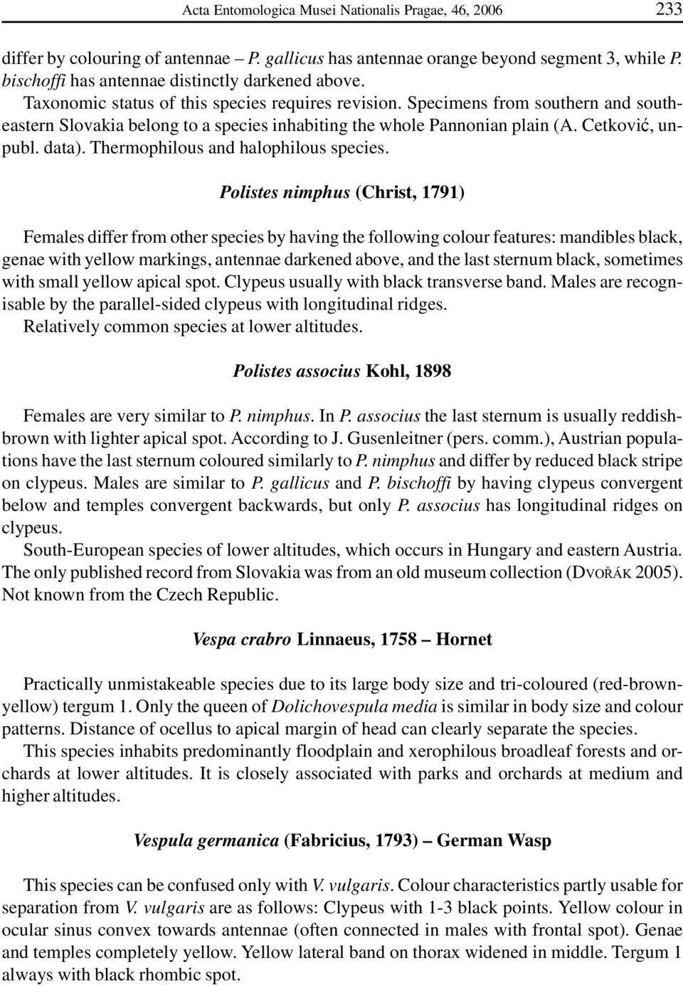 Thermophilous and halophilous species.