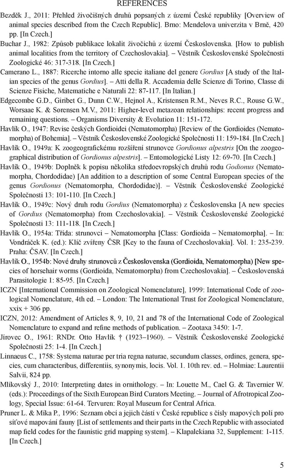 Věstník Československé Společnosti Zoologické 46: 317-318. [In Czech.] Camerano L.