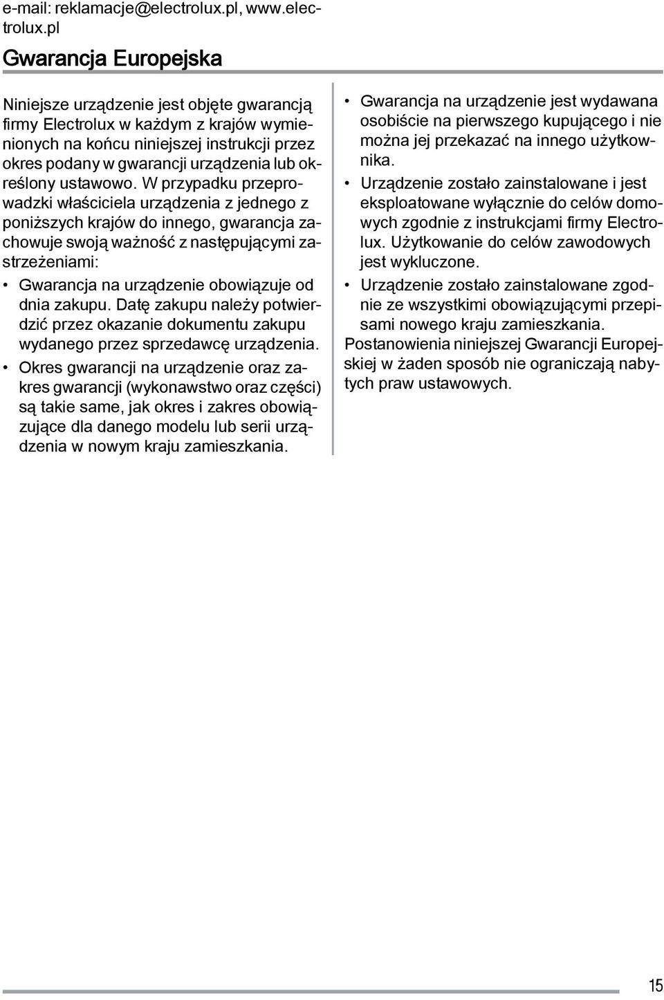 pl Gwarancja Europejska Niniejsze urządzenie jest objęte gwarancją firmy Electrolux w każdym z krajów wymienionych na końcu niniejszej instrukcji przez okres podany w gwarancji urządzenia lub