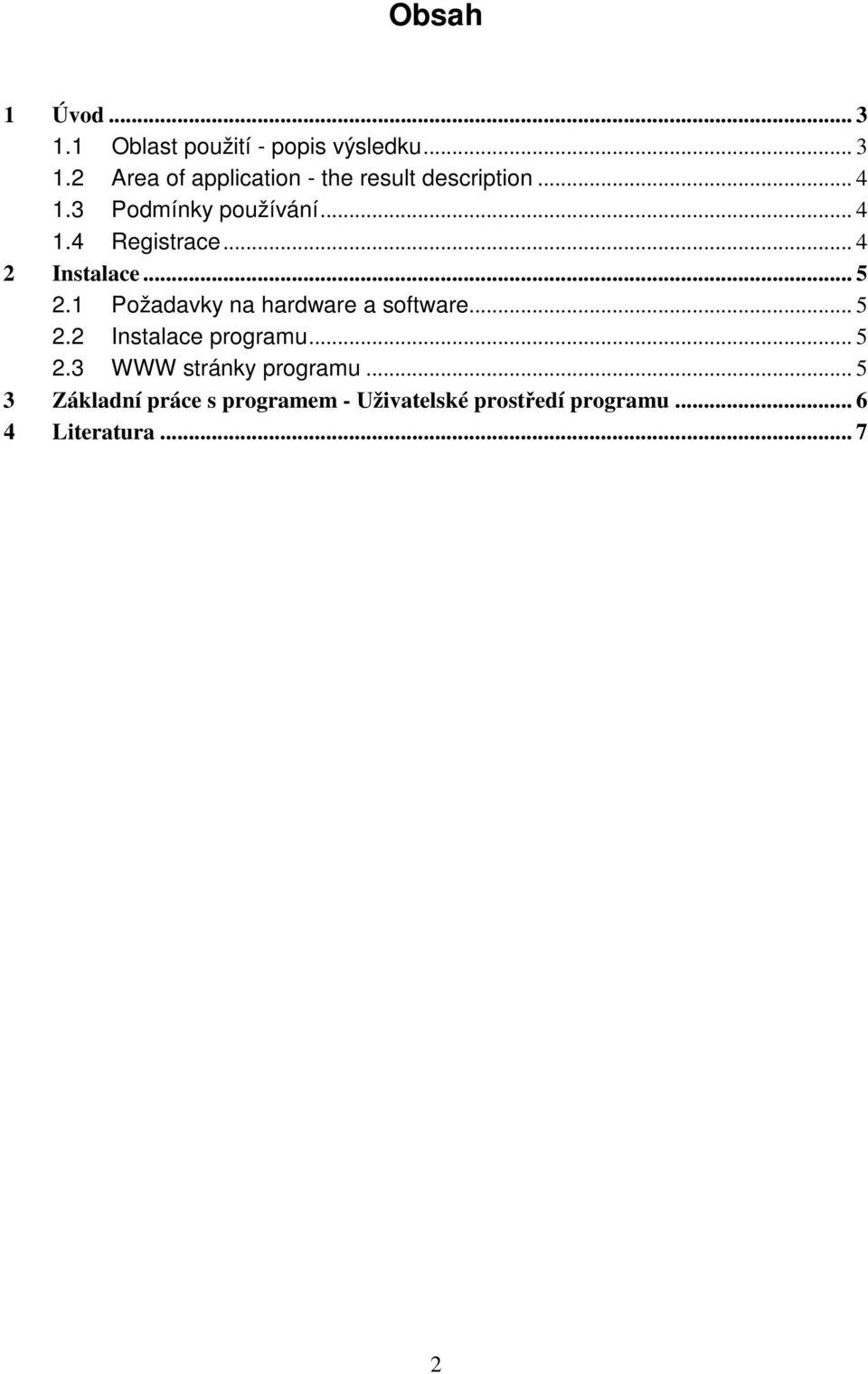 1 Požadavky na hardware a software... 5 2.2 Instalace programu... 5 2.3 WWW stránky programu.