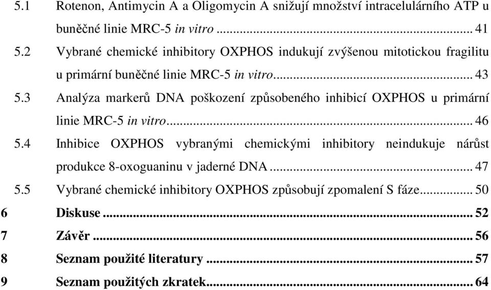 3 Analýza markerů DNA poškození způsobeného inhibicí OXPHOS u primární linie MRC-5 in vitro... 46 5.
