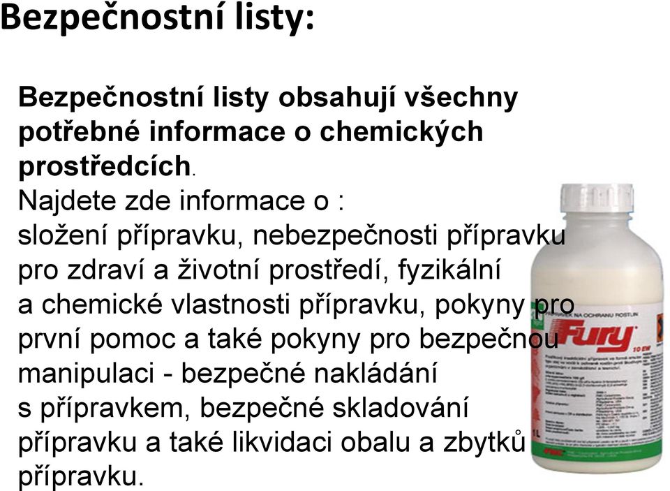 fyzikální a chemické vlastnosti přípravku, pokyny pro první pomoc a také pokyny pro bezpečnou