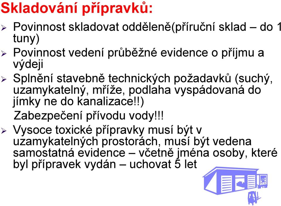 vyspádovaná do jímky ne do kanalizace!!) Zabezpečení přívodu vody!