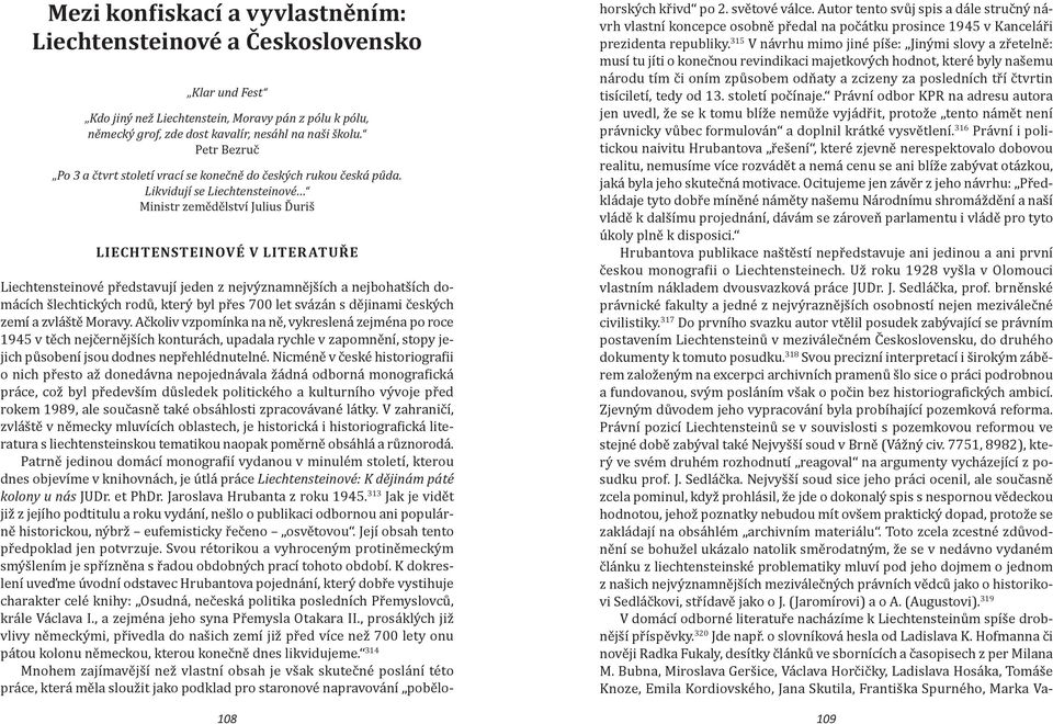 Likvidují se Liechtensteinové Ministr zemědělství Julius Ďuriš Liechtensteinové V Literatuře Liechtensteinové představují jeden z nejvýznamnějších a nejbohatších domácích šlechtických rodů, který byl