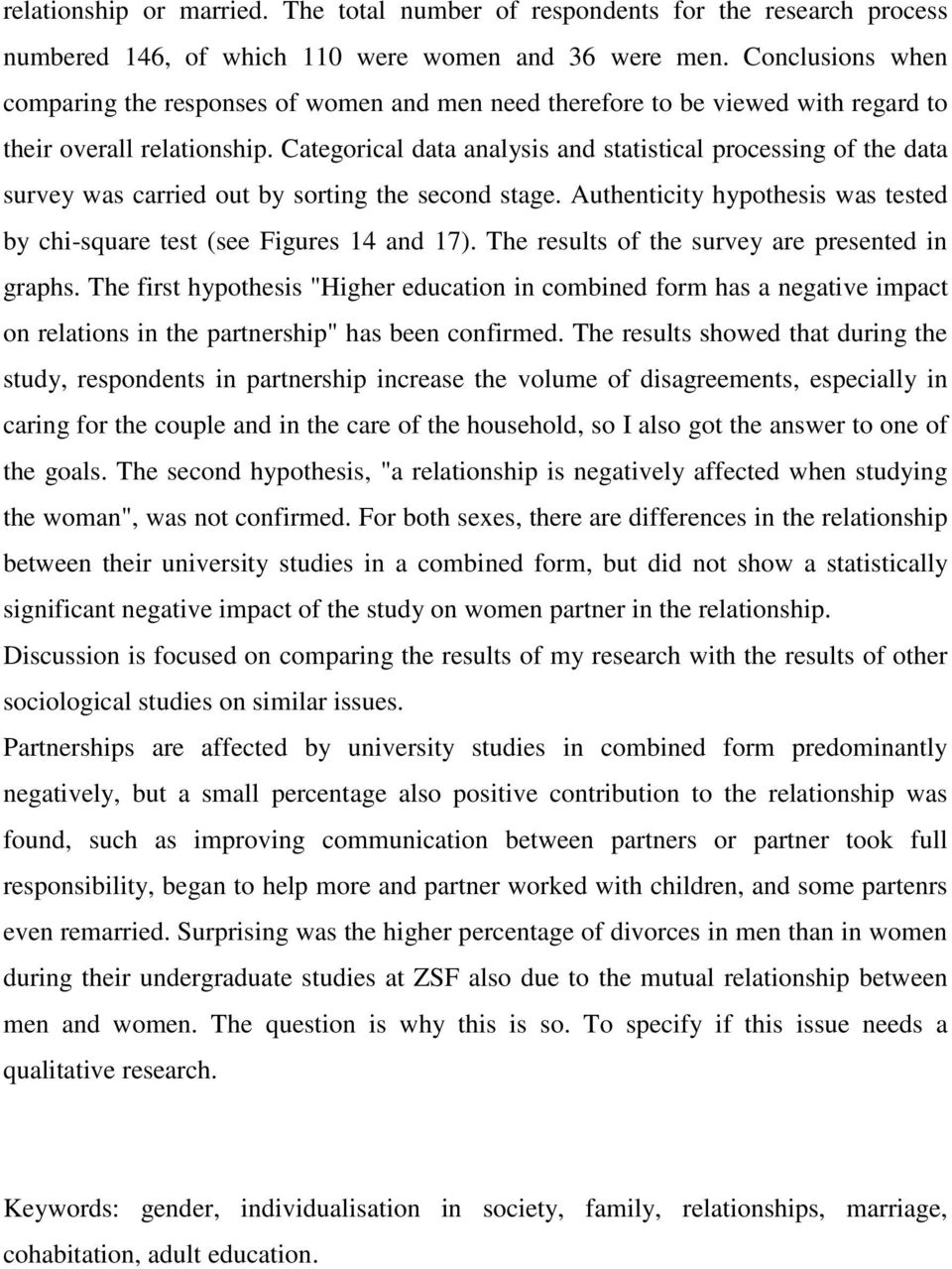 Categorical data analysis and statistical processing of the data survey was carried out by sorting the second stage. Authenticity hypothesis was tested by chi-square test (see Figures 14 and 17).