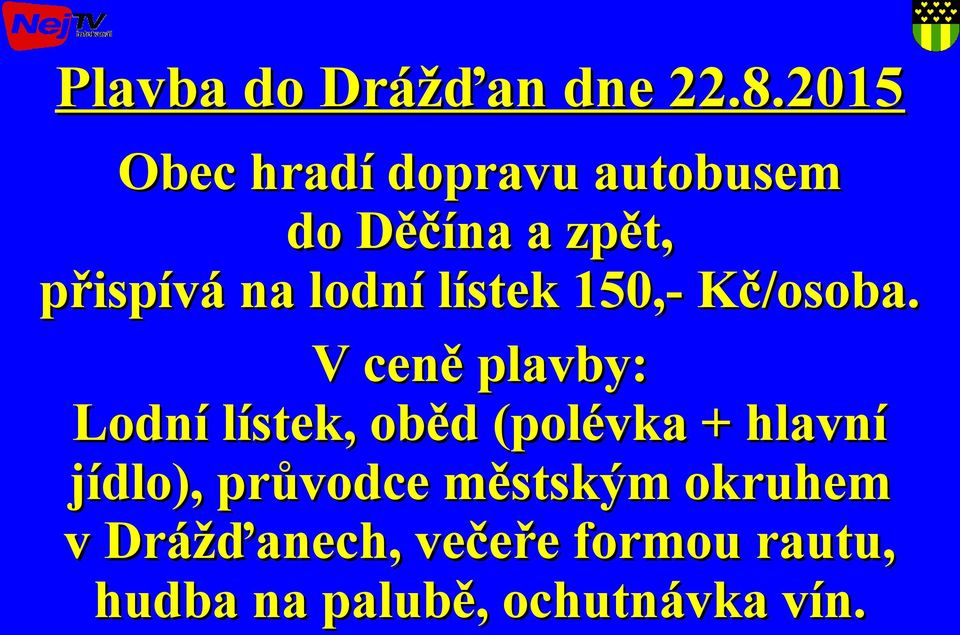 lodní lístek 150,- Kč/osoba.