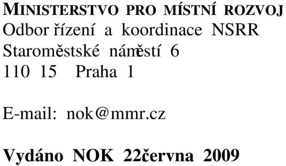 Staroměstské náměstí 6 110 15 Praha