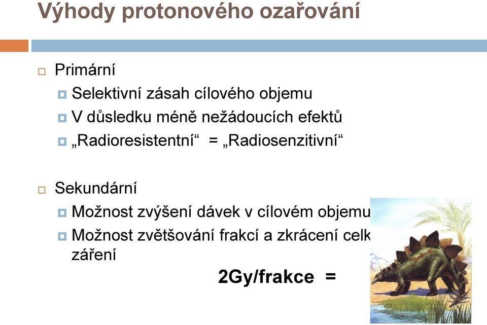 Radiosenzitivní Sekundární Možnost zvýšení dávek v cílovém