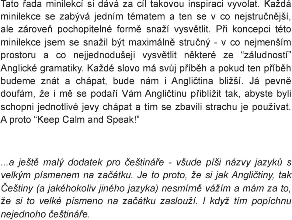 Každé slovo má svůj příběh a pokud ten příběh budeme znát a chápat, bude nám i Angličtina bližší.