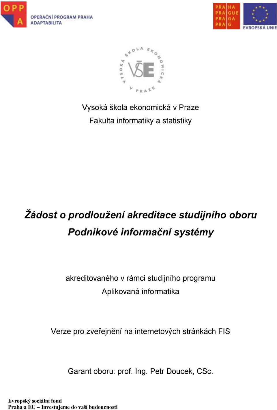 akreditovaného v rámci studijního programu Aplikovaná informatika Verze pro