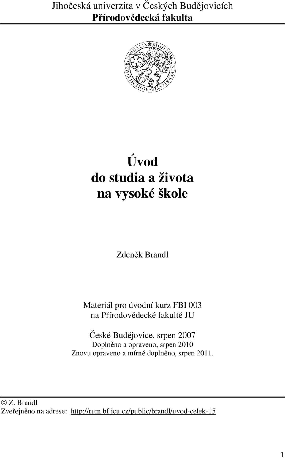 České Budějovice, srpen 2007 Doplněno a opraveno, srpen 2010 Znovu opraveno a mírně