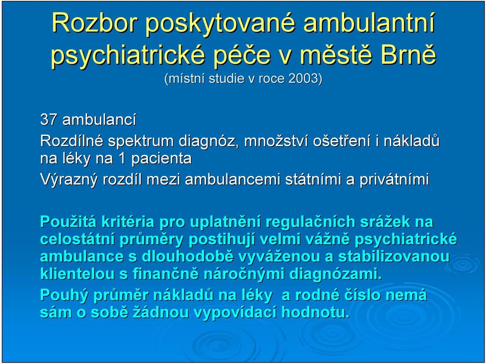 ria pro uplatnění regulačních srážek na celostátn tní průměry ry postihují velmi vážněv psychiatrické ambulance s dlouhodobě vyváženou a