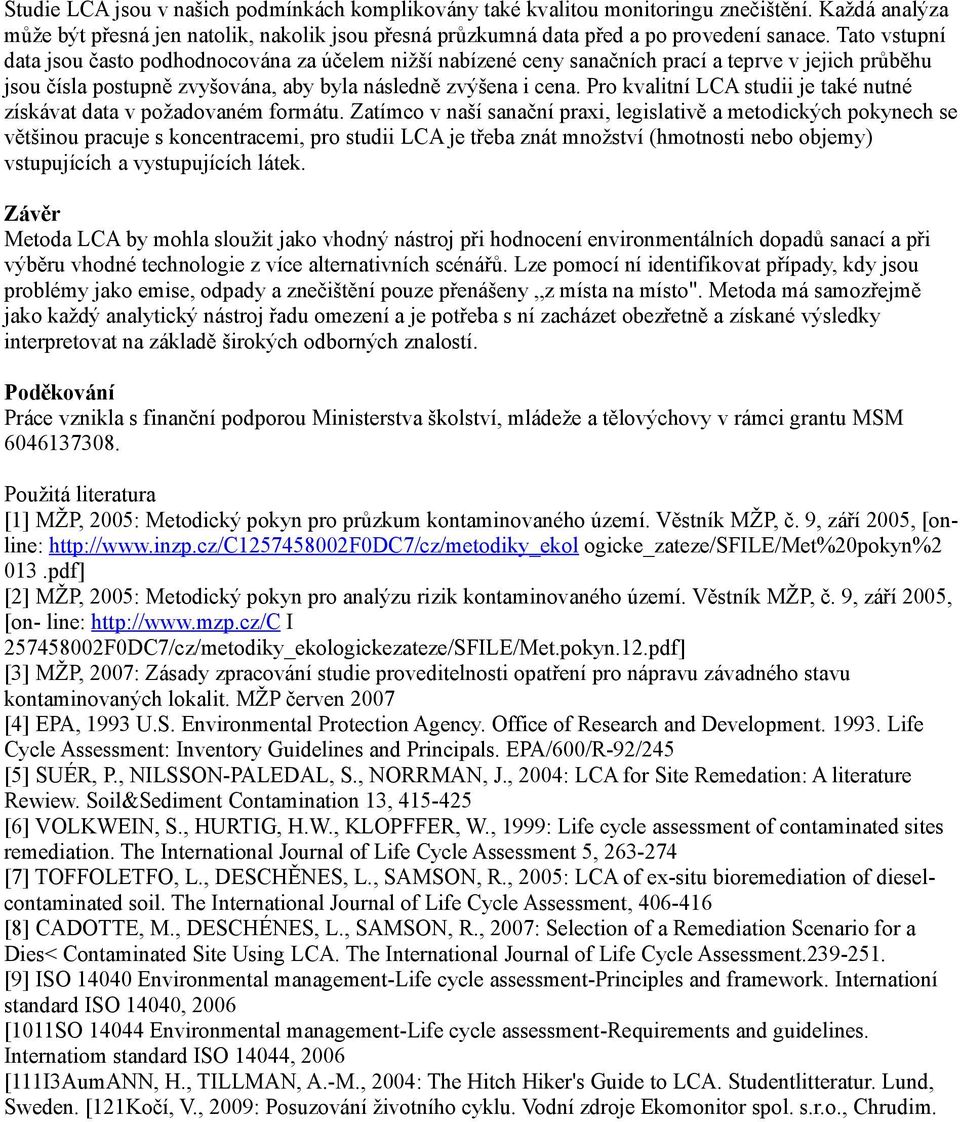 Pro kvalitní LCA studii je také nutné získávat data v požadovaném formátu.