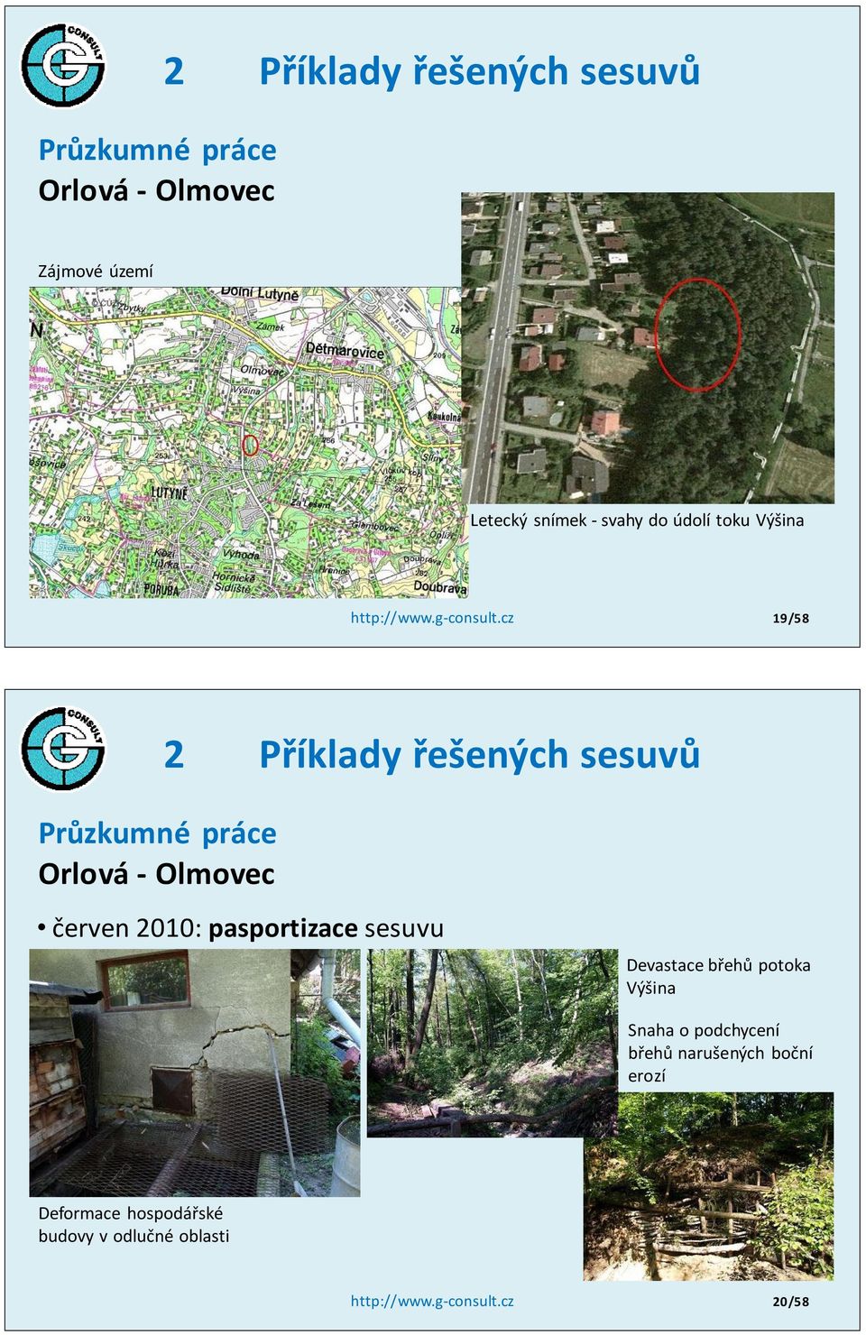 cz 19/58 Průzkumné práce Orlová - Olmovec červen 2010: pasportizace sesuvu Devastace