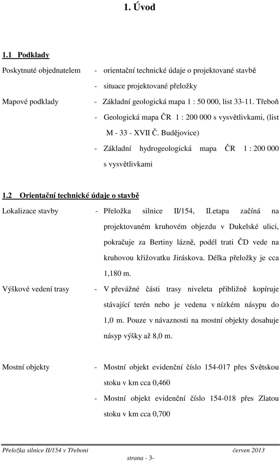 2 Orientační technické údaje o stavbě Lokalizace stavby - Přeložka silnice II/154, II.