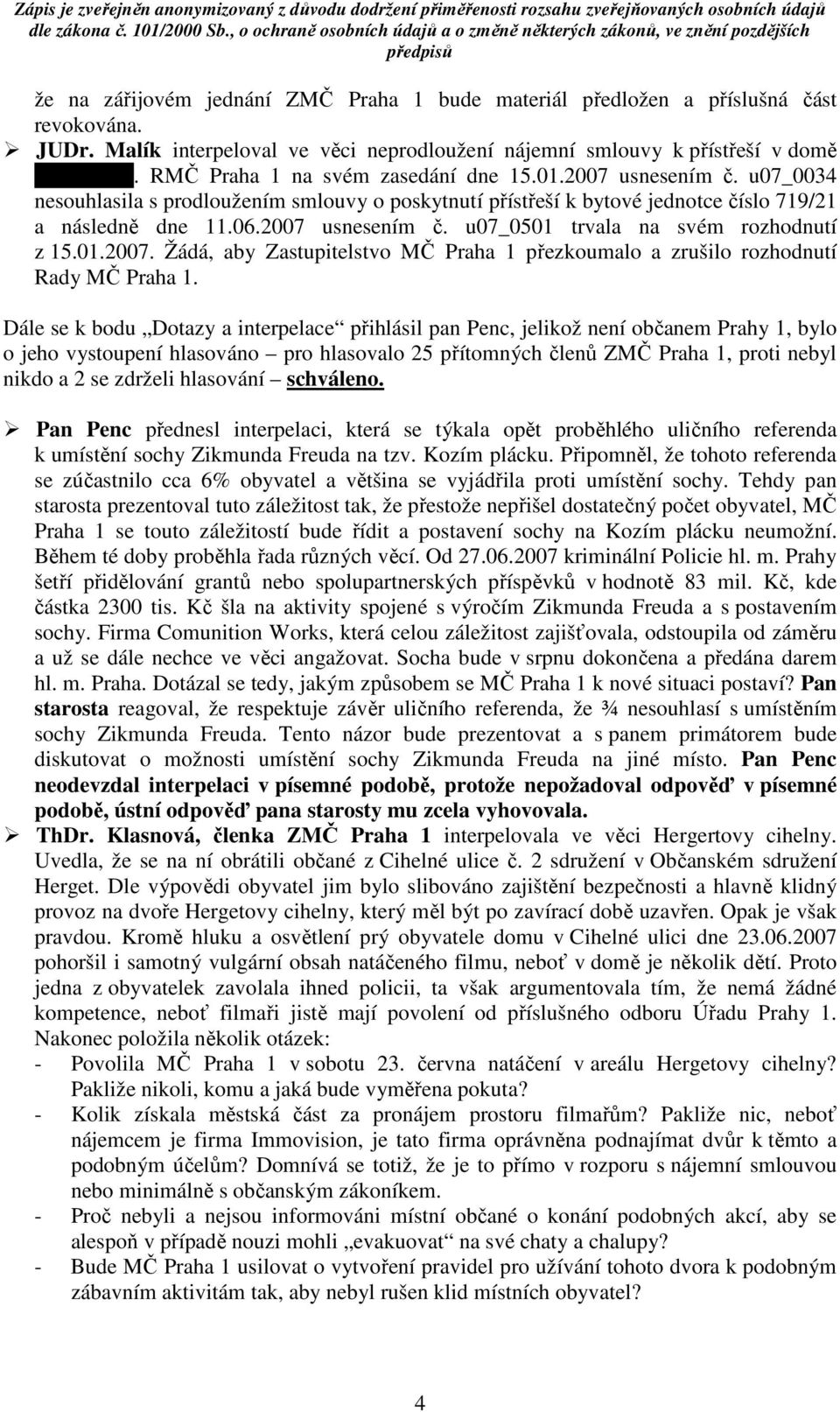 01.2007. Žádá, aby Zastupitelstvo MČ Praha 1 přezkoumalo a zrušilo rozhodnutí Rady MČ Praha 1.