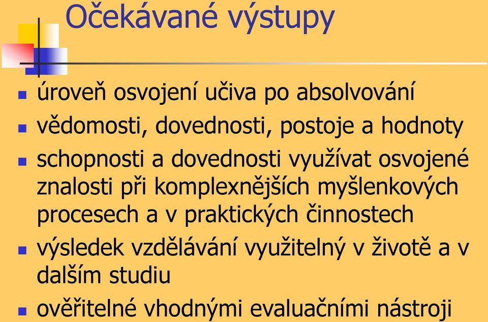 komplexnějších myšlenkových procesech a v praktických činnostech výsledek