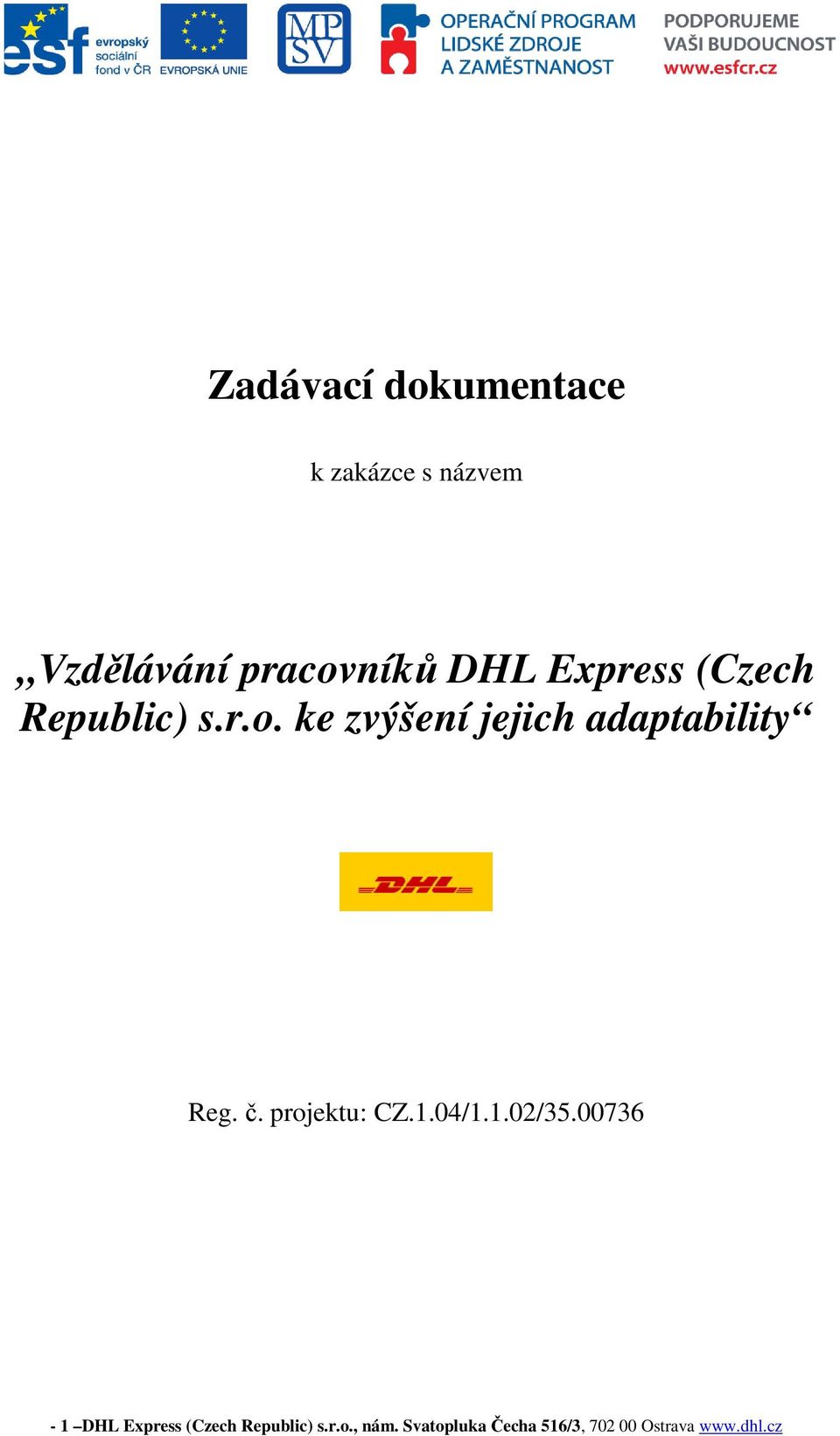 ke zvýšení jejich adaptability Reg. č. projektu: CZ.1.04/1.1.02/35.