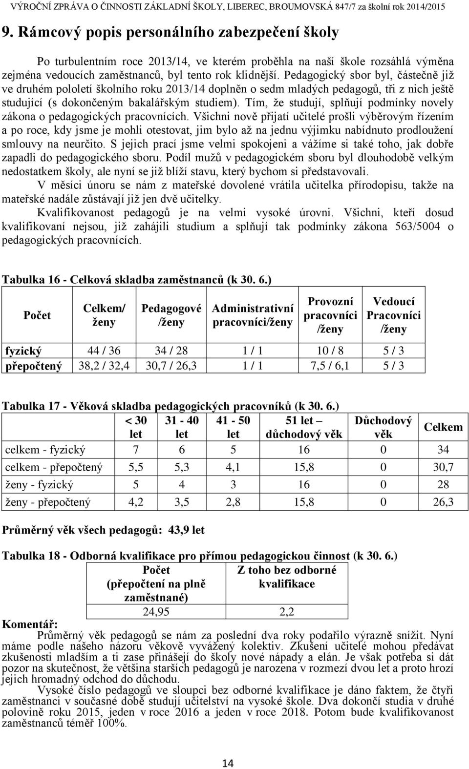 Tím, že studují, splňují podmínky novely zákona o pedagogických pracovnících.