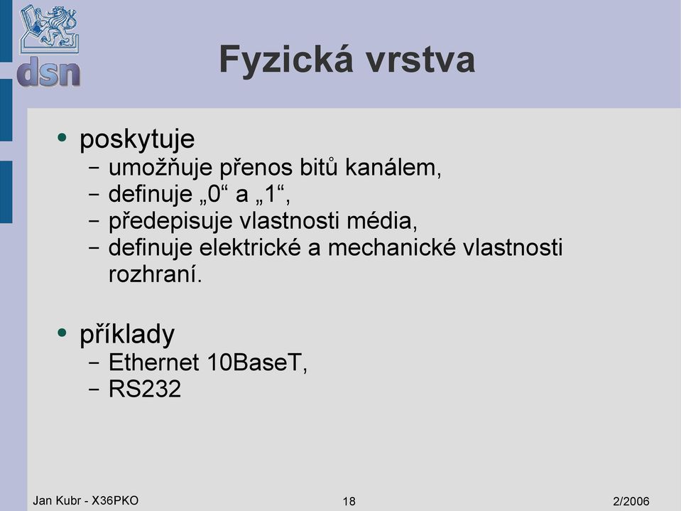 média, definuje elektrické a mechanické vlastnosti