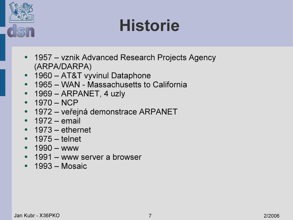 uzly 1970 NCP 1972 veřejná demonstrace ARPANET 1972 email 1973 ethernet 1975