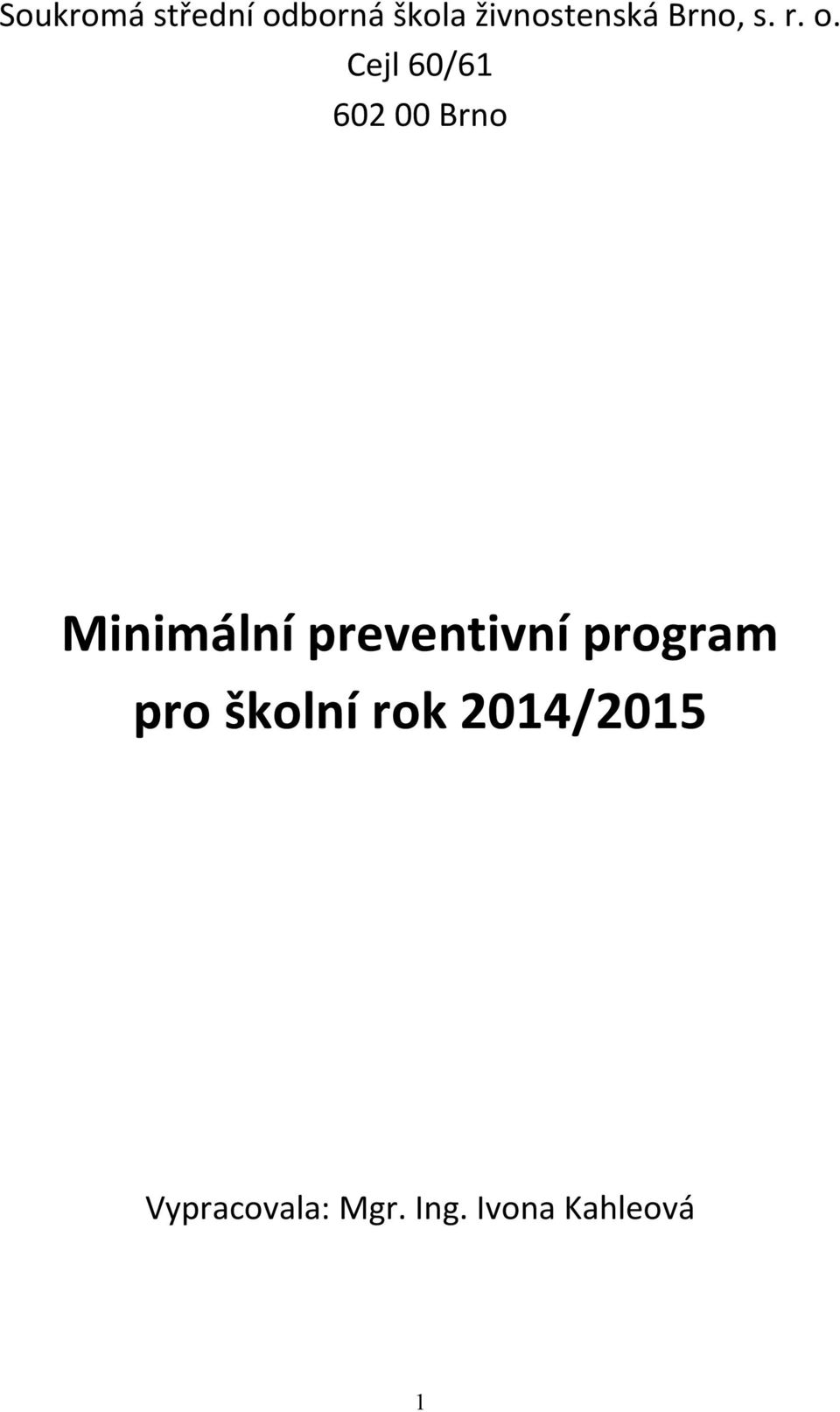 Cejl 60/61 602 00 Brno Minimální
