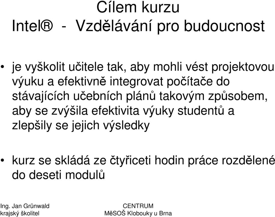 uebních plán takovým zpsobem, aby se zvýšila efektivita výuky student a