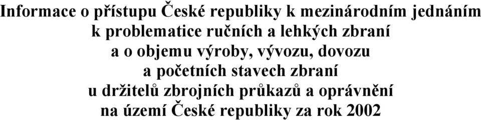 výroby, vývozu, dovozu a početních stavech zbraní u